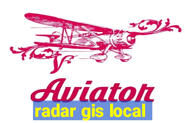 radar gis local